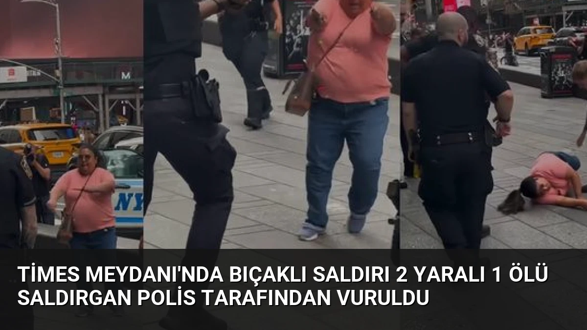 Times Meydanı’nda Bıçaklı Saldırı 2 Yaralı 1 Ölü Saldırgan Polis Tarafından Vuruldu