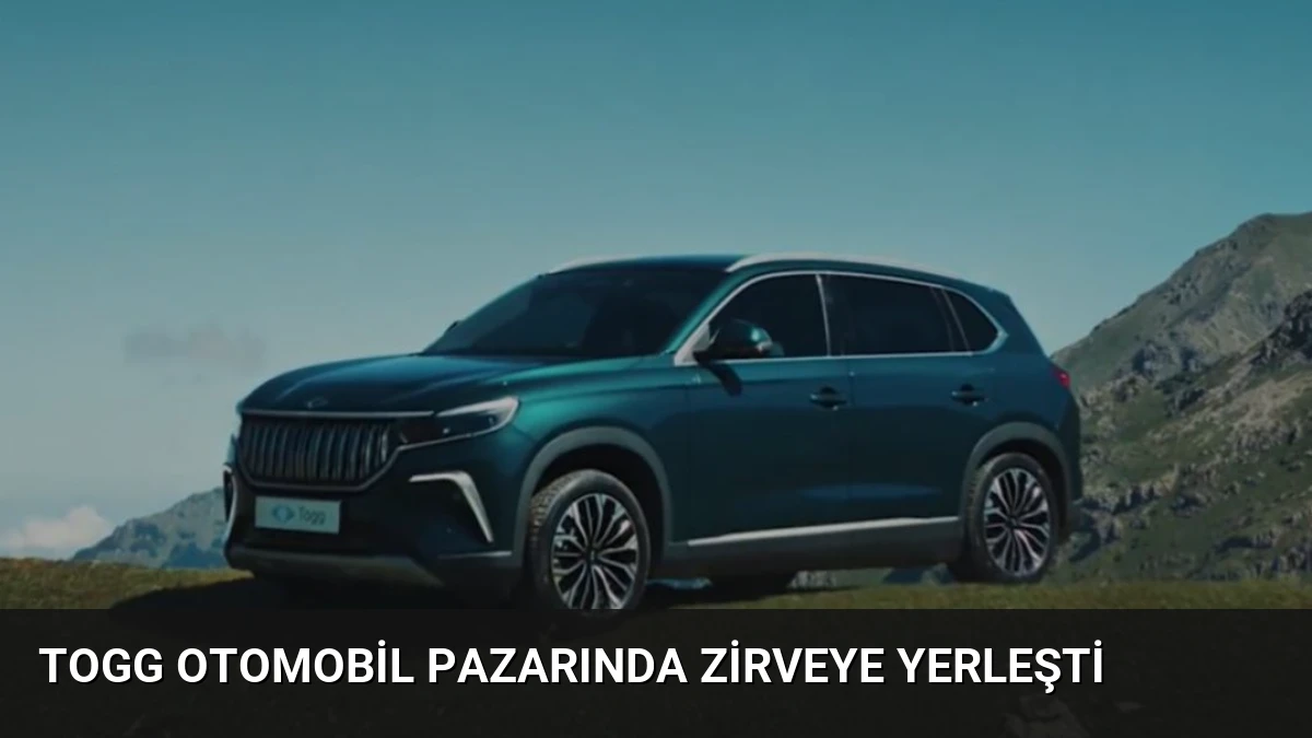 Togg Otomobil Pazarında Zirveye Yerleşti