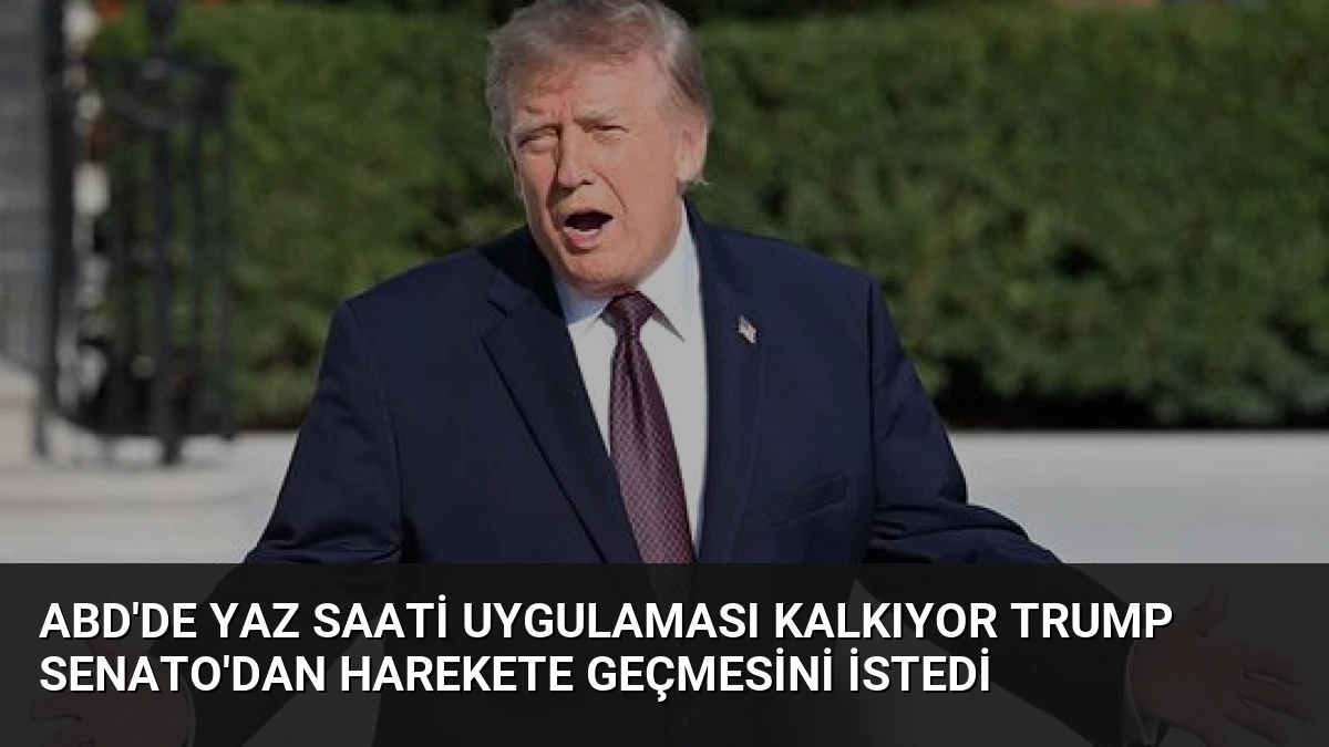 ABD’de Yaz Saati Uygulaması Kalkıyor Trump Senato’dan Harekete Geçmesini İstedi