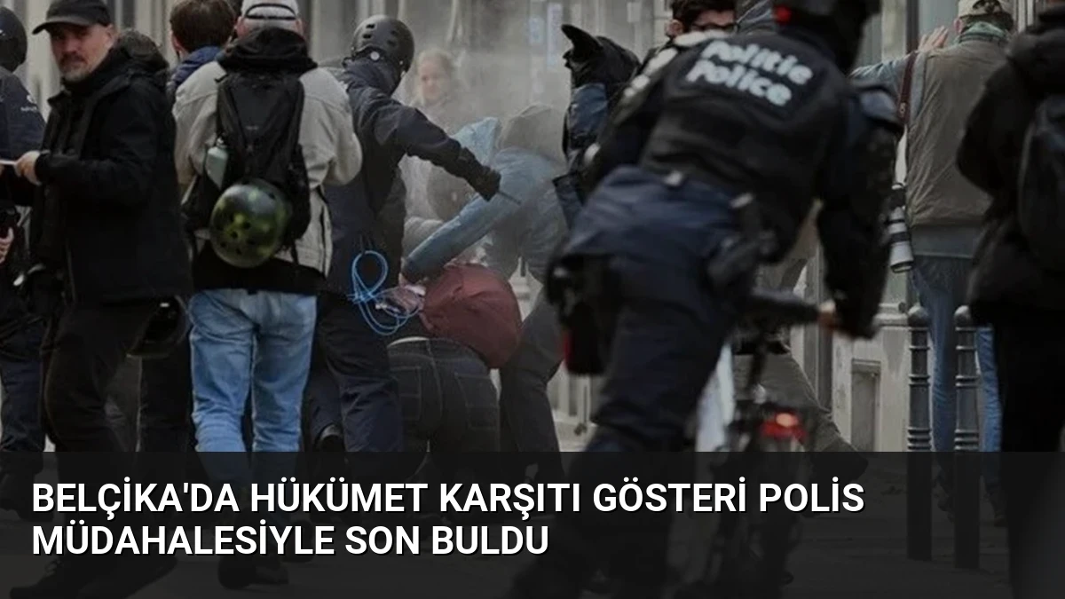 Belçika’da Hükümet Karşıtı Gösteri Polis Müdahalesiyle Son Buldu