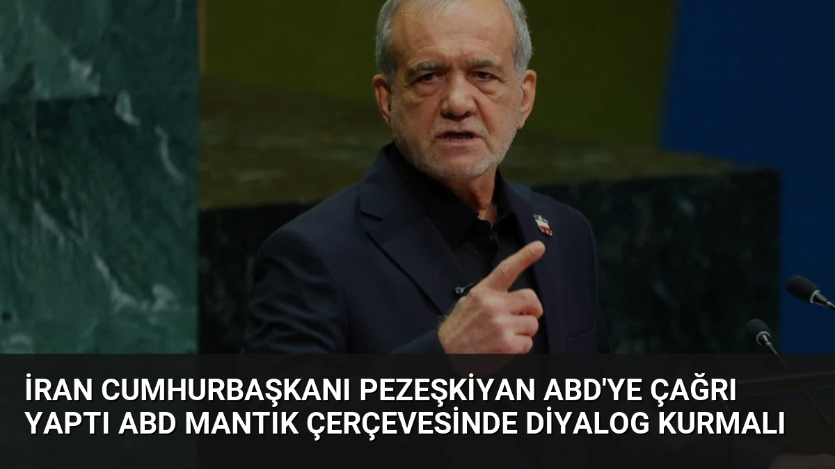 İran Cumhurbaşkanı Pezeşkiyan ABD’ye Çağrı Yaptı ABD Mantık Çerçevesinde Diyalog Kurmalı