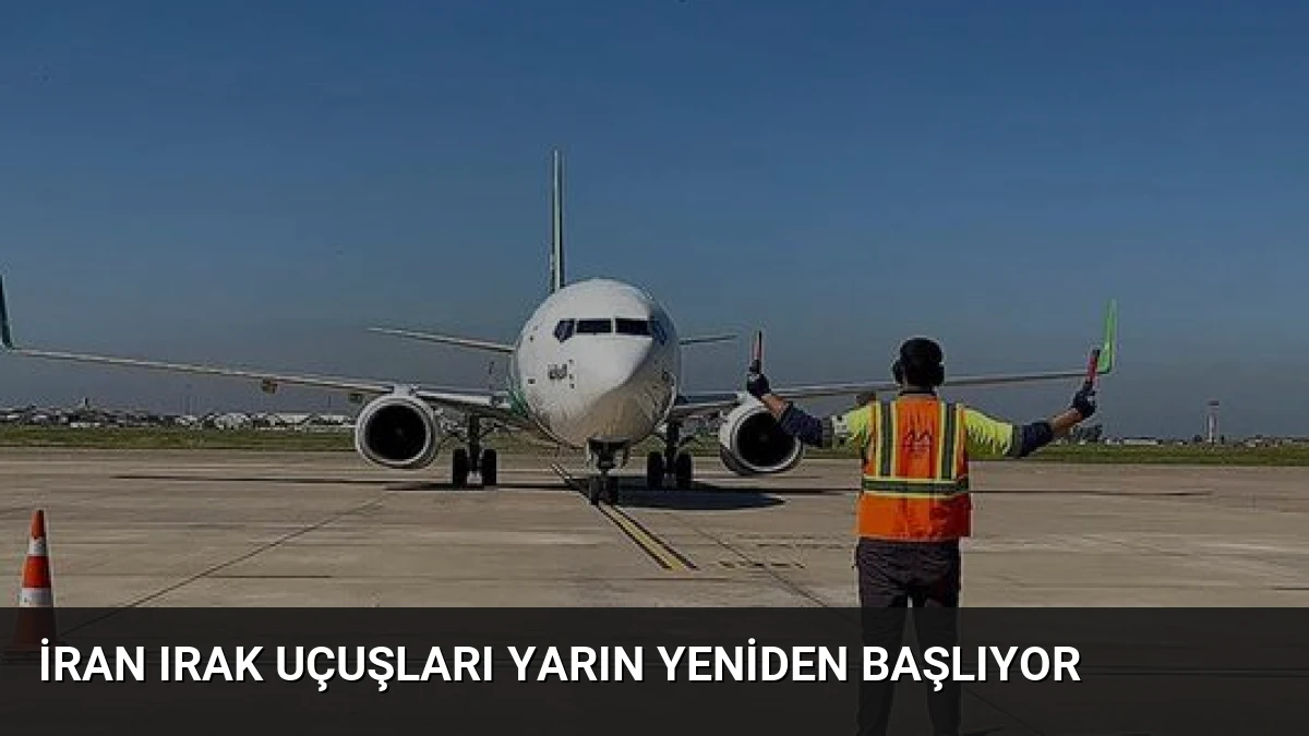 İran Irak Uçuşları Yarın Yeniden Başlıyor